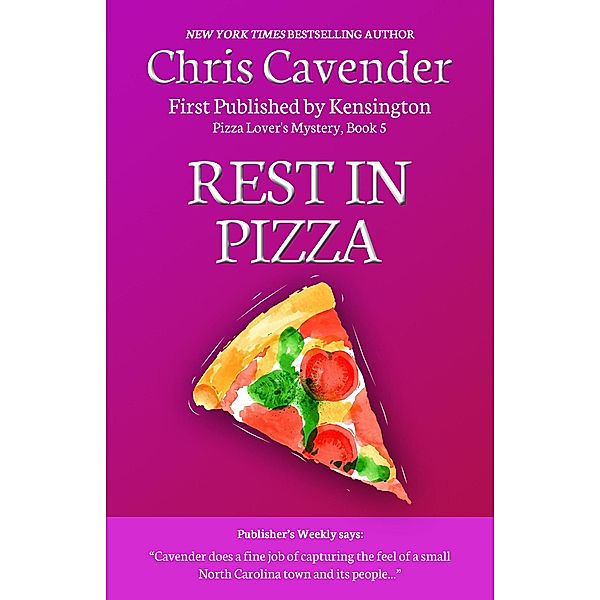 Rest In Pizza (The Pizza Mysteries, #5) / The Pizza Mysteries, Chris Cavender