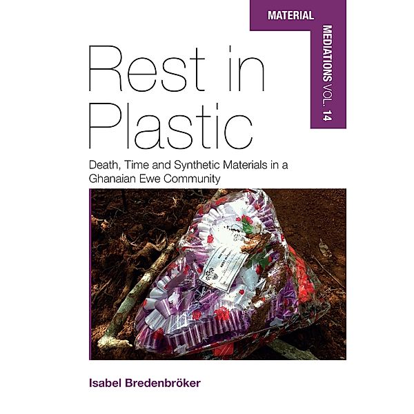 Rest in Plastic / Material Mediations: People and Things in a World of Movement Bd.14, Isabel Bredenbröker