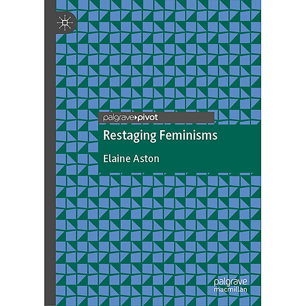 Restaging Feminisms, Elaine Aston