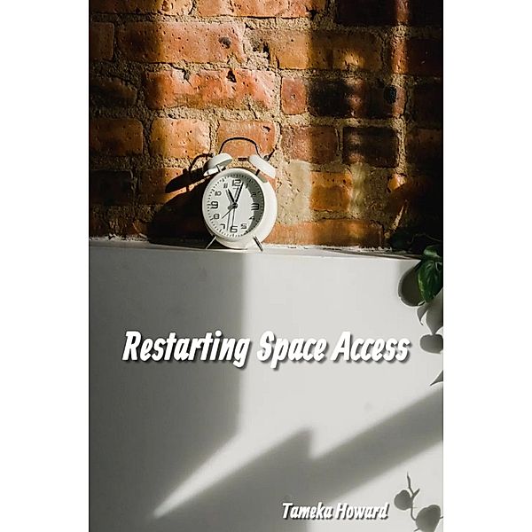 Restarting Space Access, Tameka Howard