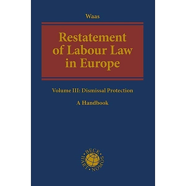 Restatement of Labour Law in Europe Volume III: Dismissal Protection, Restatement of Labour Law in Europe Volume III: Dismissal Protection