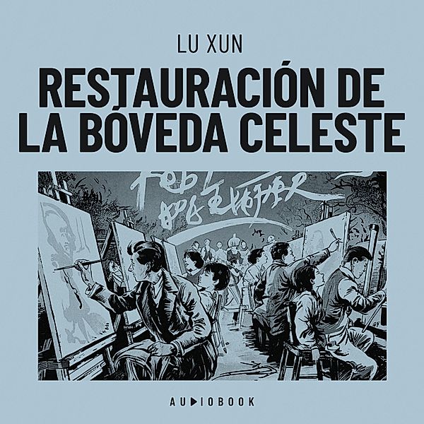 Restauración de la bóveda celeste, Lu Xun