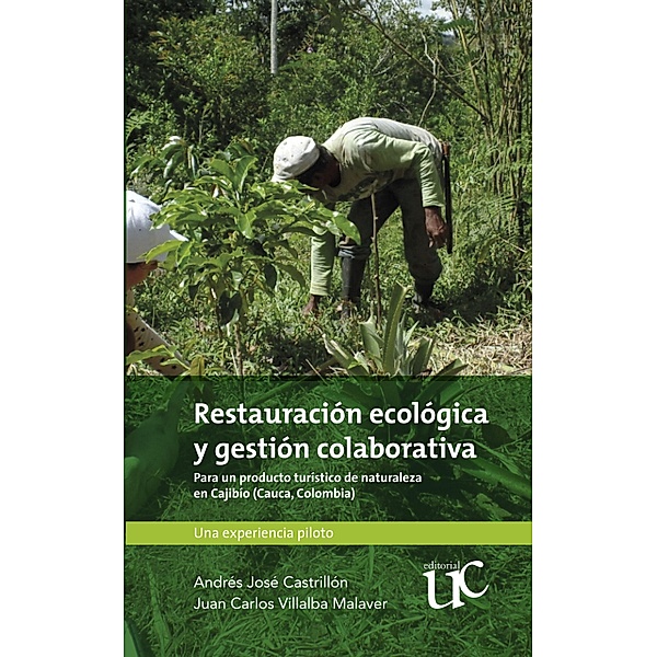 Restauración ecológica y gestión colaborativa, Juan Carlos Villalba Malaver, Andrés José Castrillón Muñoz