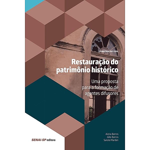 Restauração do patrimônio histórico / Construção Civil e Restauro, Júlio Barros, Alzira Costa Rodrigues Barros, Sanzio Marden