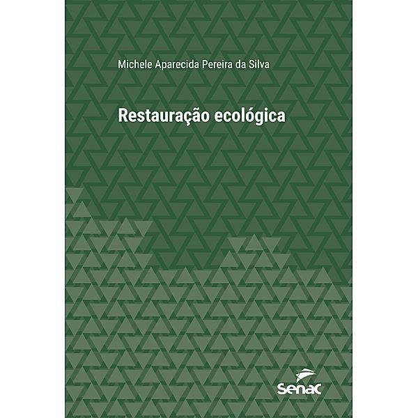 Restauração ecológica / Série Universitária, Michele Aparecida Pereira da Silva