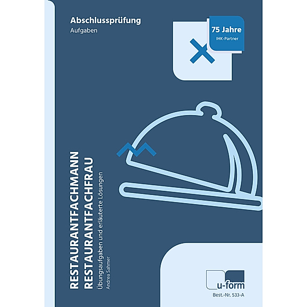 Restaurantfachmann, Restaurantfachfrau, Prüfungstrainer Abschlussprüfung, 2 Bde., Andrea Sahmer