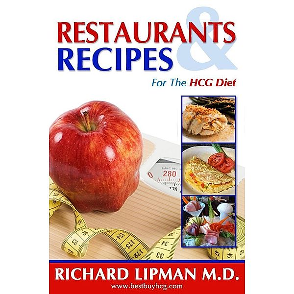 Restaurants and Recipes for the HCG Diet, Richard Lipman M. D