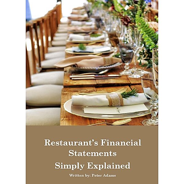 Restaurant's Financial Statements - Simply Explained, Peter Adams