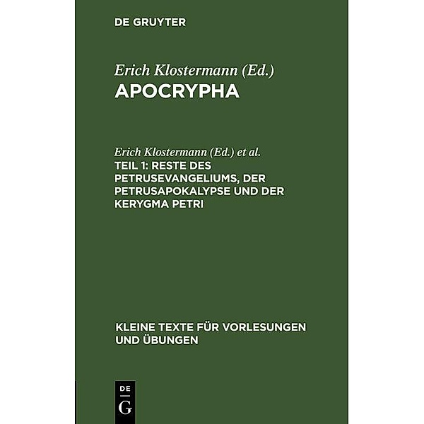 Reste des Petrusevangeliums, der Petrusapokalypse und der Kerygma Petri / Kleine Texte für Vorlesungen und Übungen Bd.3