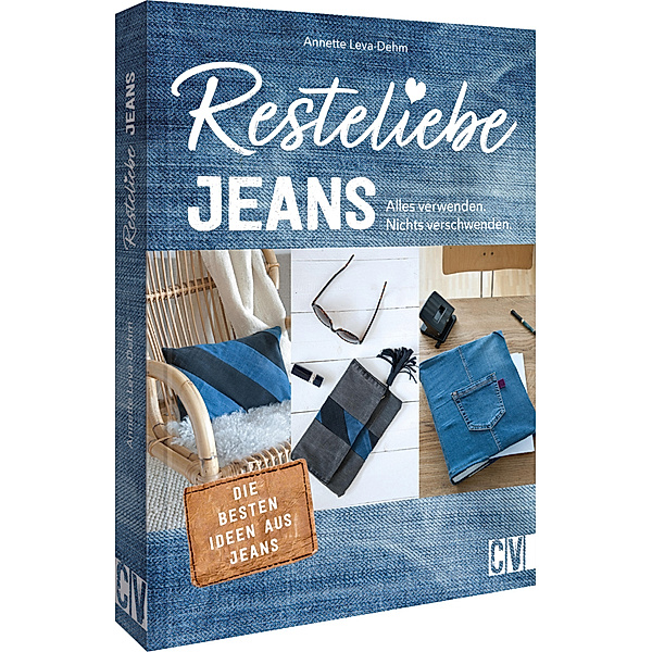 Resteliebe Jeans - Alles verwenden, nichts verschwenden!, Annette Leva-Dehm