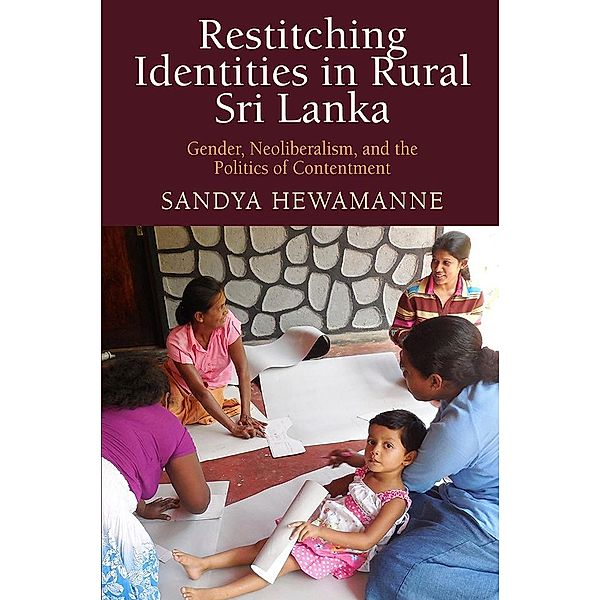 Restitching Identities in Rural Sri Lanka / Contemporary Ethnography, Sandya Hewamanne