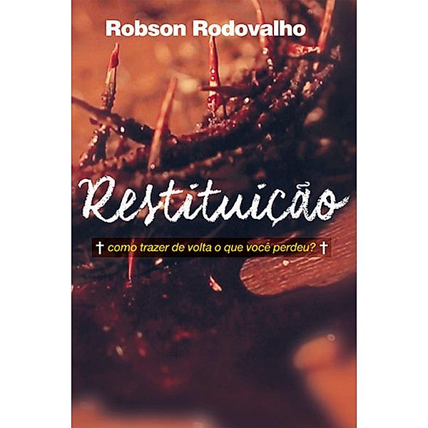 Restituição, Robson Rodovalho