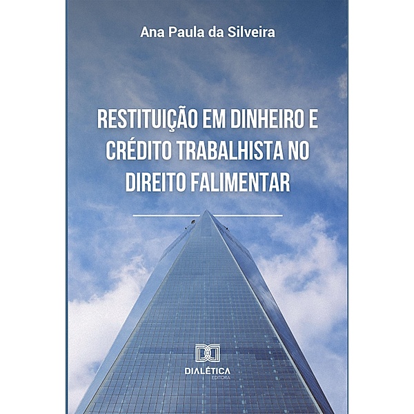 Restituição em dinheiro e crédito trabalhista no direito falimentar, Ana Paula da Silveira