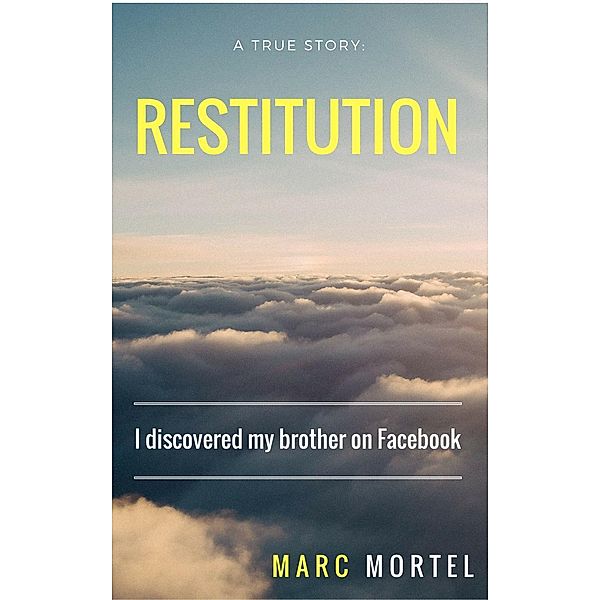 Restitution: I discovered my brother on Facebook, Marc Mortel