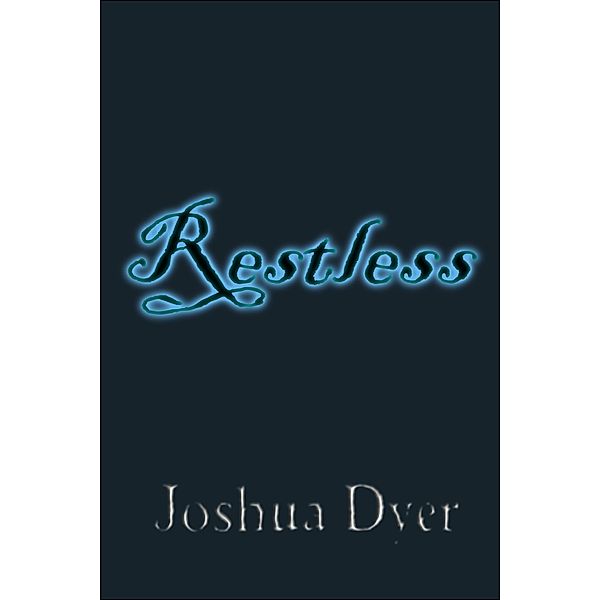 Restless, Joshua Dyer