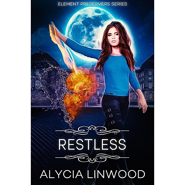 Restless (Element Preservers, #4) / Element Preservers, Alycia Linwood