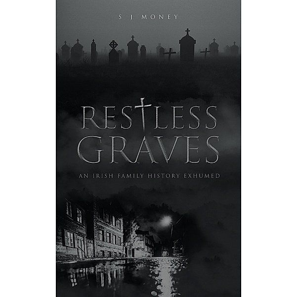 Restless Graves, S J Money