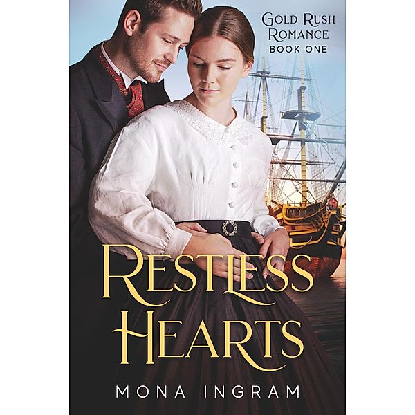 Restless Hearts (Gold Rush Romances, #1) / Gold Rush Romances, Mona Ingram