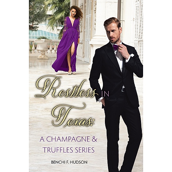 Restless in Texas: A Champagne & Truffles Series, Benchi F. Hudson