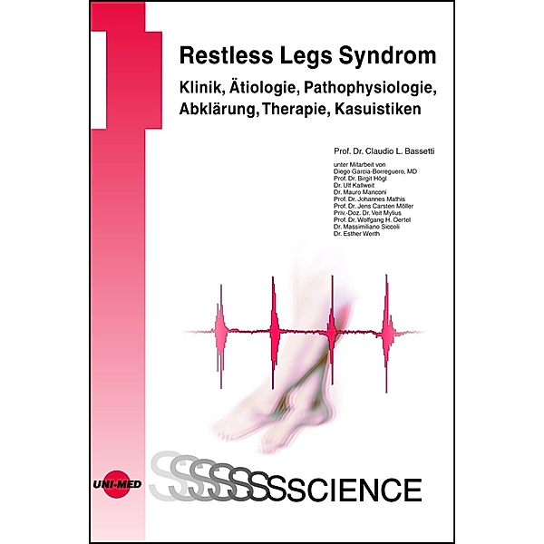 Restless Legs Syndrom - Klinik, Ätiologie, Pathophysiologie, Abklärung, Therapie, Kasuistiken / UNI-MED Science, Claudio L. Bassetti