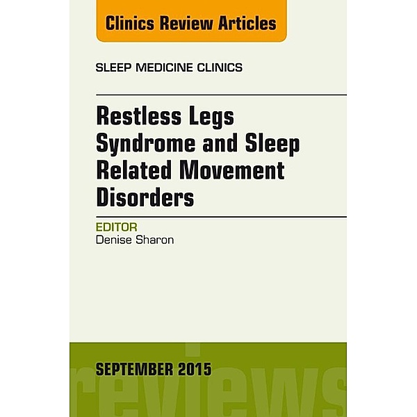 Restless Legs Syndrome and Movement Disorders, An Issue of Sleep Medicine Clinics, Denise Sharon