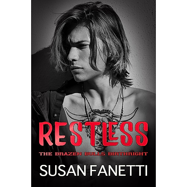 Restless (The Brazen Bulls Birthright, #5) / The Brazen Bulls Birthright, Susan Fanetti