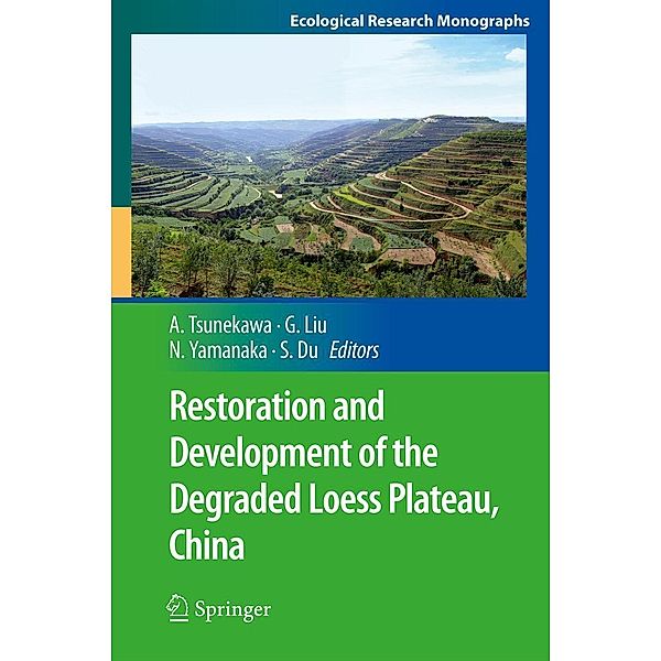 Restoration and Development of the Degraded Loess Plateau, China / Ecological Research Monographs