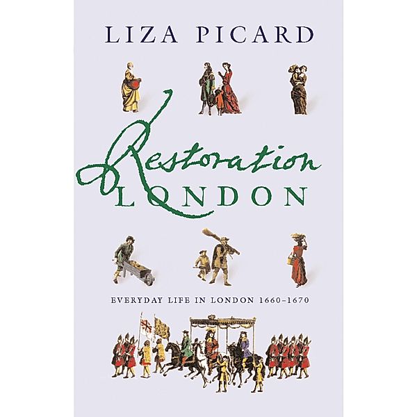 Restoration London / Life of London Bd.2, Liza Picard