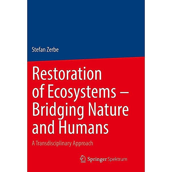 Restoration of Ecosystems - Bridging Nature and Humans, Stefan Zerbe