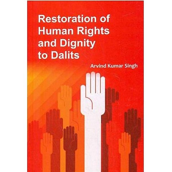 Restoration Of Human Rights And Dignity To Dalits, Arvind kumar singh