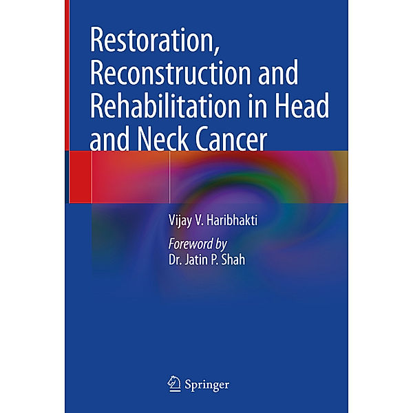 Restoration, Reconstruction and Rehabilitation in Head and Neck Cancer, Vijay V. Haribhakti