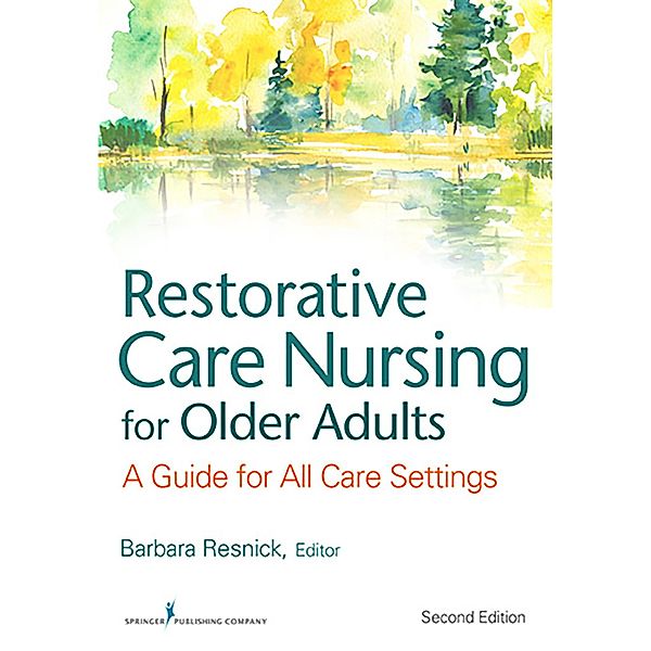 Restorative Care Nursing for Older Adults, Elizabeth Galik, Ingrid Pretzer-Aboff
