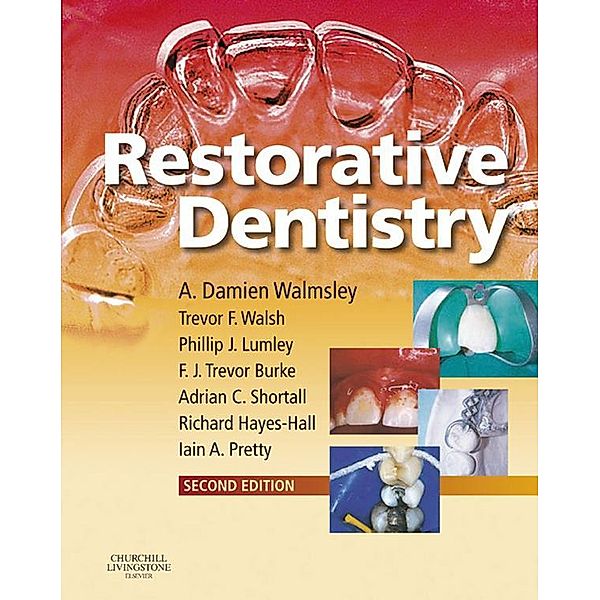 Restorative Dentistry, A. Damien Walmsley, Trevor F. Walsh, Philip Lumley, F. J. Trevor Burke, A. C. Shortall, Richard Hayes-Hall, Iain Pretty