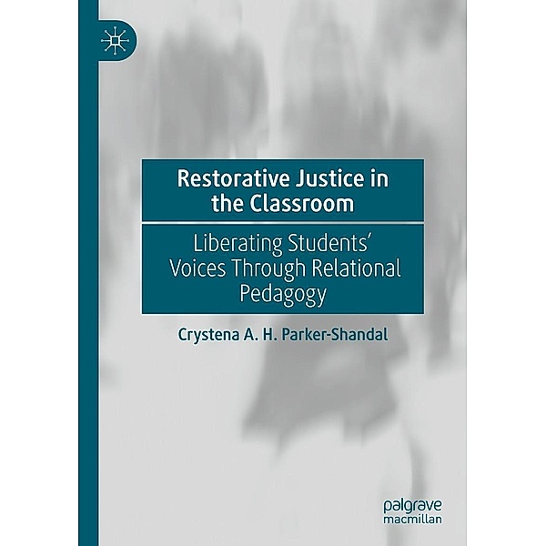 Restorative Justice in the Classroom / Progress in Mathematics, Crystena A. H. Parker-Shandal