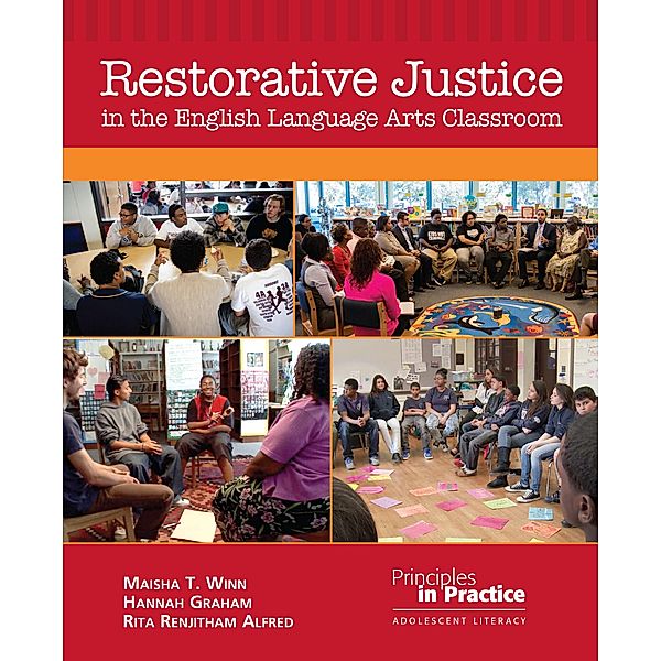 Restorative Justice in the English Language Arts Classroom / Principles in Practice, Maisha T. Winn, Hannah Graham