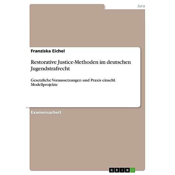 Restorative Justice-Methoden im deutschen Jugendstrafrecht, Franziska Eichel