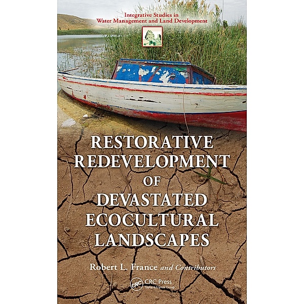 Restorative Redevelopment of Devastated Ecocultural Landscapes, Robert L. France
