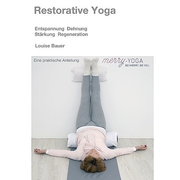 Restorative Yoga, Louise Bauer