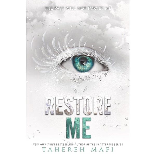 Restore Me / Shatter Me Bd.4, Tahereh Mafi