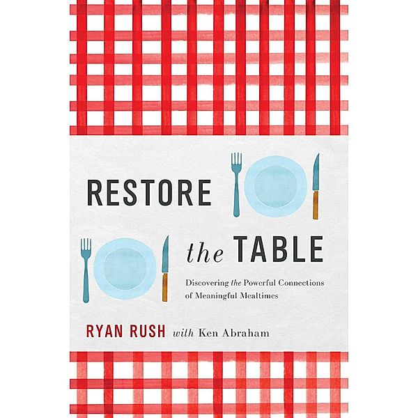 Restore the Table, Ryan Rush