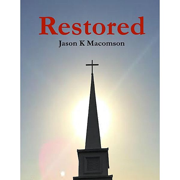 Restored, Jason K Macomson