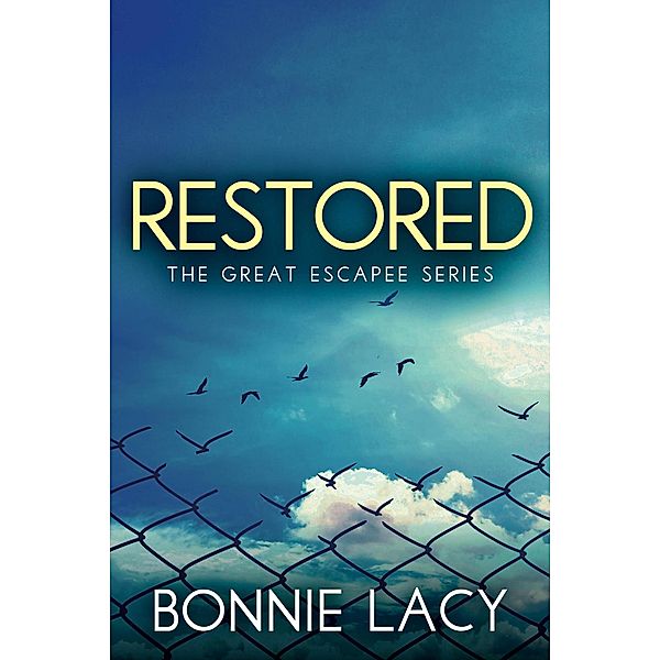Restored (The Great Escapee Series, #3) / The Great Escapee Series, Bonnie Lacy