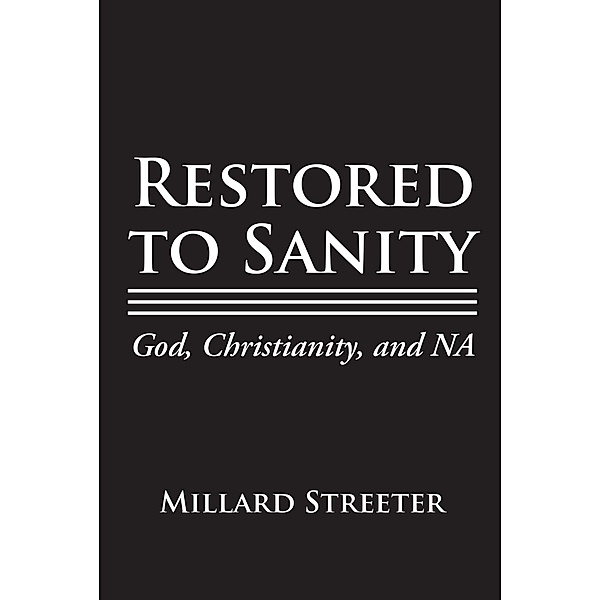 Restored to Sanity God, Christianity, and NA, Millard Streeter
