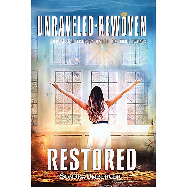 Restored: Unraveled-Rewoven Book 3 / Unraveled-Rewoven, Sondra Umberger