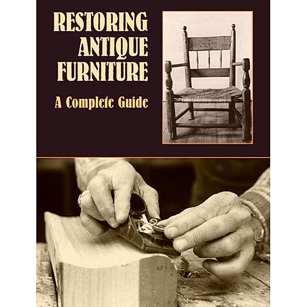Restoring Antique Furniture / Dover Crafts: Woodworking, Richard A. Lyons
