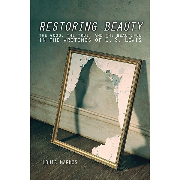 Restoring Beauty, Louis Markos