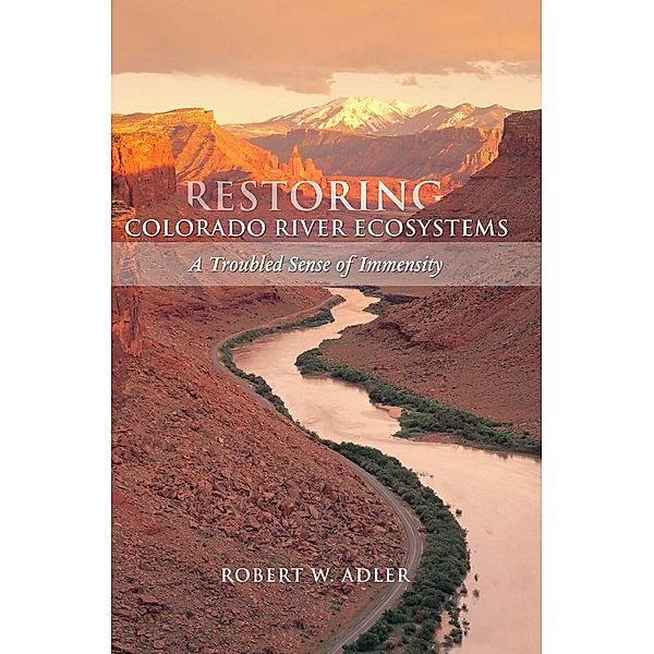 Restoring Colorado River Ecosystems, Robert W. Adler