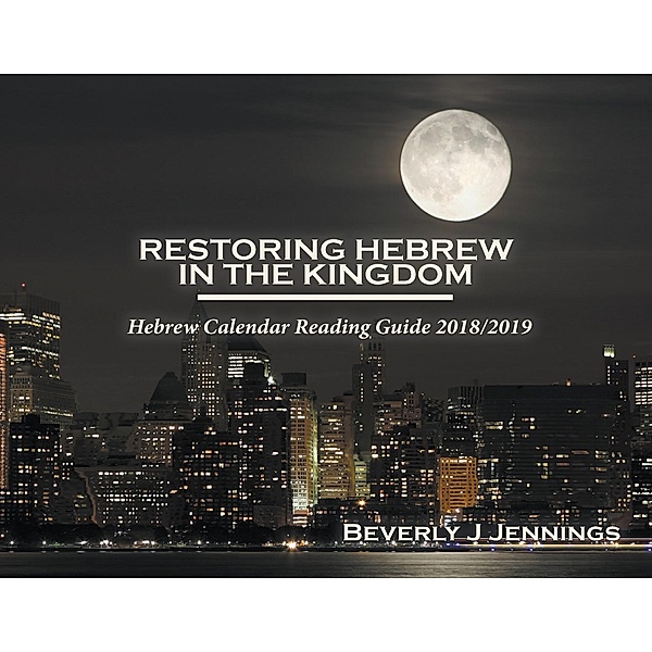 Restoring Hebrew In The Kingdom, Beverly J Jennings