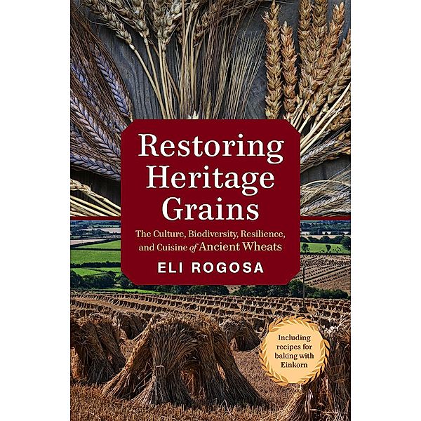 Restoring Heritage Grains, Eli Rogosa