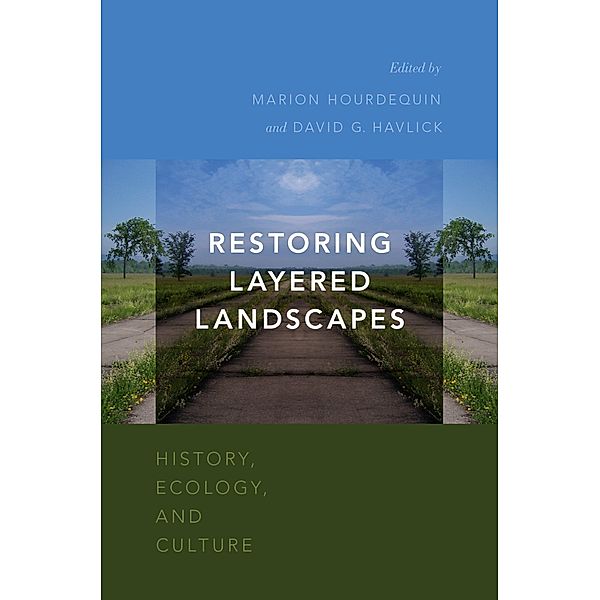 Restoring Layered Landscapes, Marion Hourdequin, David G. Havlick
